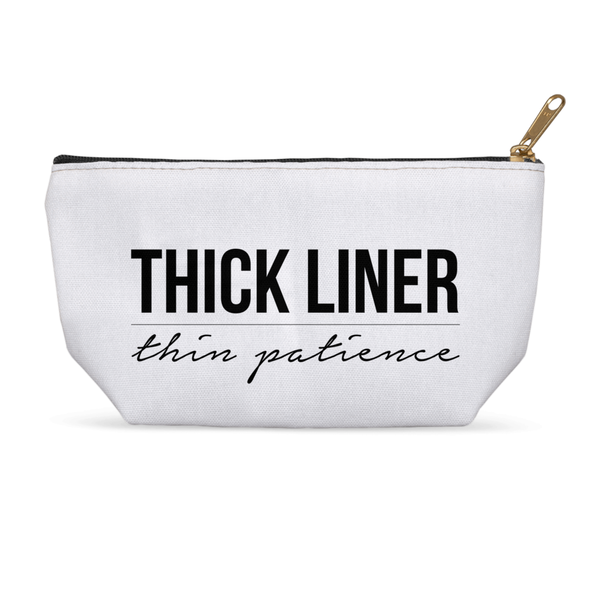 Thick Liner Thin Patience