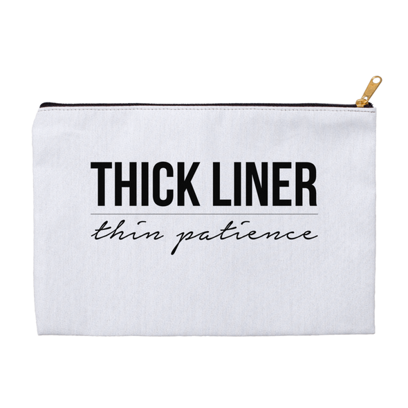 Thick Liner Thin Patience