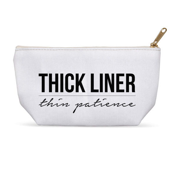 Thick Liner Thin Patience